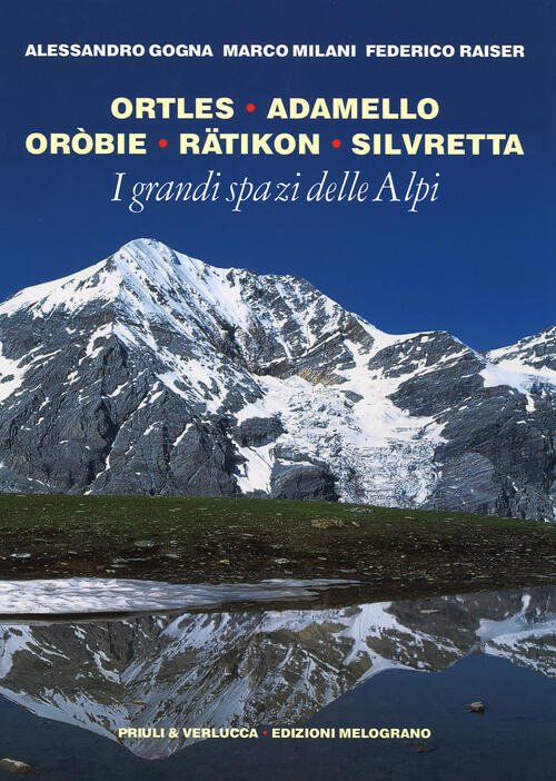 I Grandi Spazi Delle Alpi. Vol. 5: Ortles, Adamello, Orobie, …