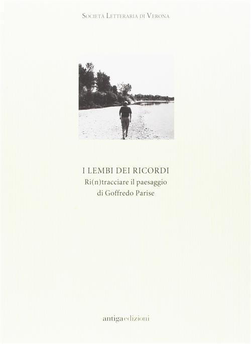 I Lembi Dei Ricordi. Ri(N)Tracciare Il Paesaggio Di Goffredo Parise …