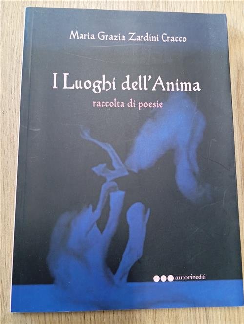 I Luoghi Dell Anima. Raccolta Di Poesie Maria Grazia Zardini …