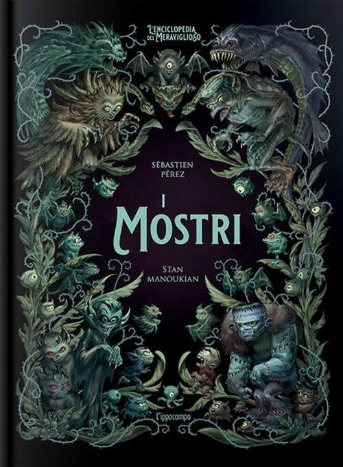 I Mostri. L'enciclopedia Del Meraviglioso. Ediz. Illustrata Sebastien Perez L'