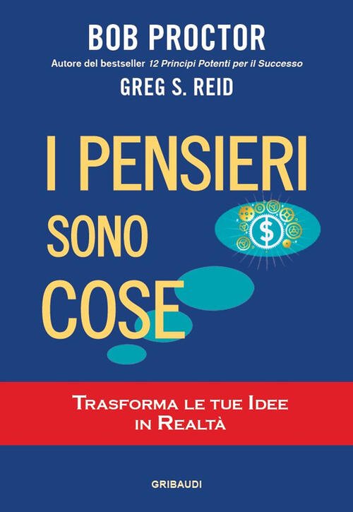 I Pensieri Sono Cose. Trasforma Le Tue Idee In Realta