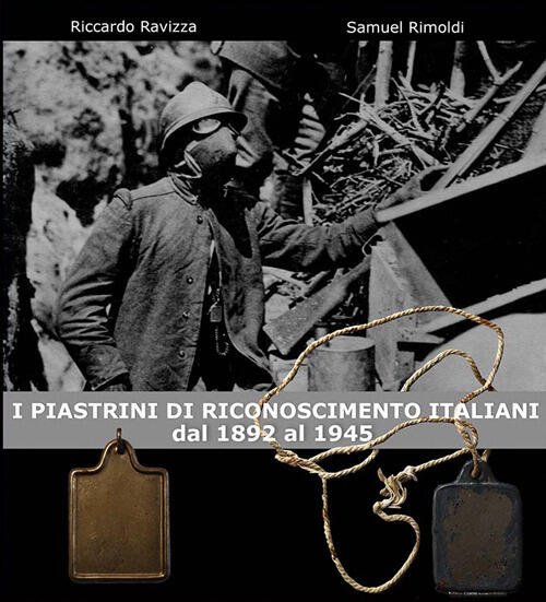 I Piastrini Di Riconoscimento Italiani. Dal 1892 Al 1945