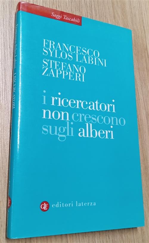 I Ricercatori Non Crescono Sugli Alberi Francesco Sylos Labini Laterza …