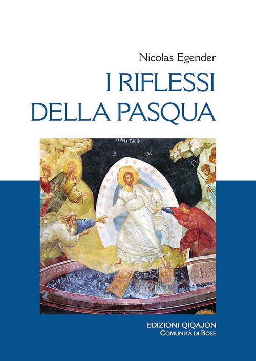 I Riflessi Della Pasqua. Le Grandi Feste Bizantine