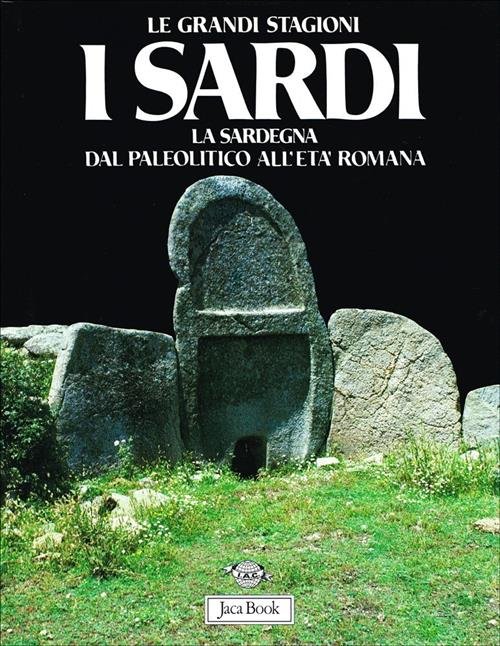 I Sardi. La Sardegna Dal Paleolitico All'età Romana. Guida Per …