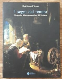 I Segni Del Tempo. Metamorfosi Della Vecchiaia Nell'arte Dell'occidente. Mark