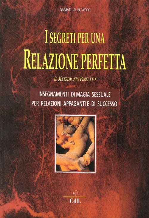 I Segreti Per Una Relazione Perfetta. Il Matrimonio Perfetto