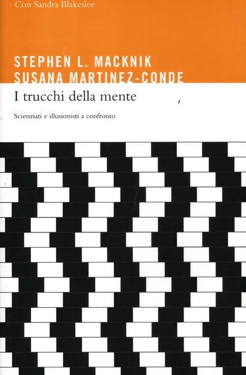 I Trucchi Della Mente. Scienziati E Illusionisti A Confronto