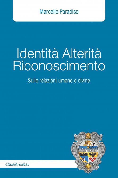 Identita Alterita Riconoscimento. Sulle Relazioni Umane E Divine