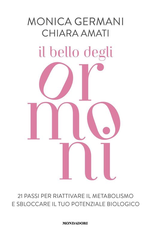 Il Bello Degli Ormoni. 21 Passi Per Riattivare Il Tuo …