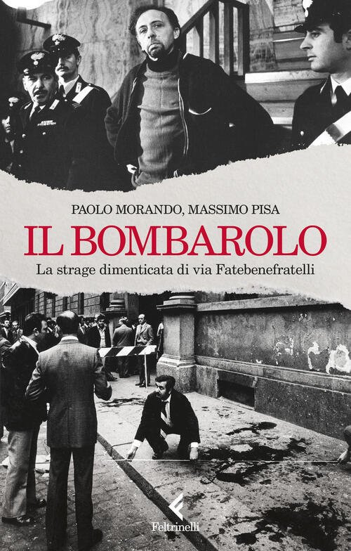 Il Bombarolo. La Strage Dimenticata Di Via Fatebenefratelli