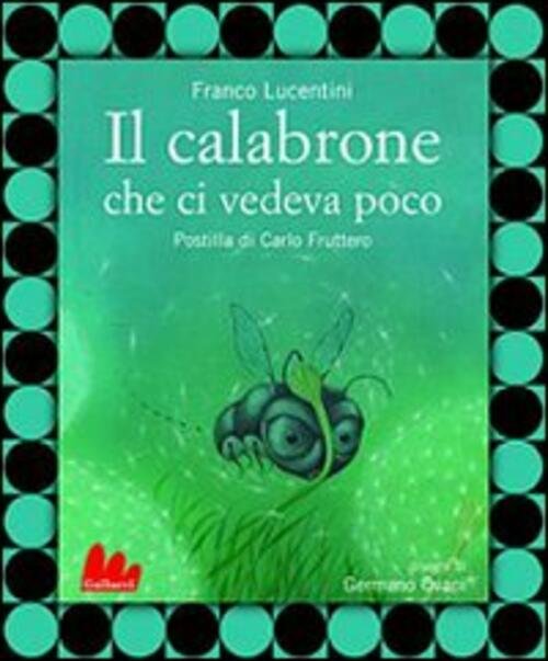 Il Calabrone Che Ci Vedeva Poco Franco Lucentini Gallucci 2010