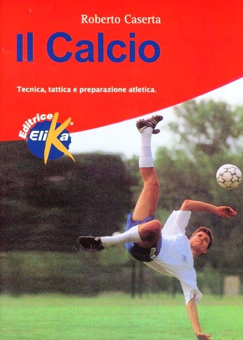 Il Calcio. Tecnica, Tattica E Preparazione Atletica | Immagine principale
