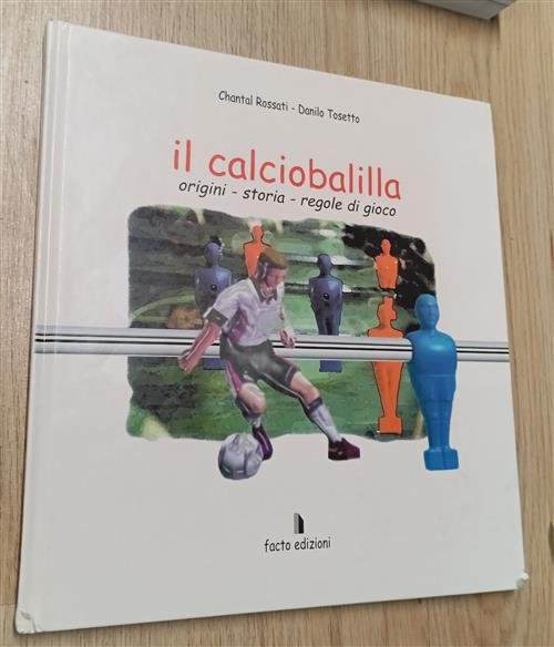 Il Calciobalilla. Origini, Storia, Regole Di Gioco Chantal Rossati Facto …