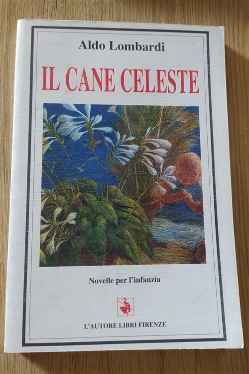 Il Cane Celeste. Novelle Per L'infanzia Aldo Lombardi Libri Firenze …