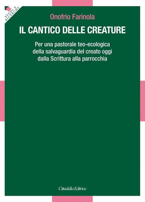 Il Cantico Delle Creature. Per Una Pastorale Teo-Ecologica Della Salvaguardia …