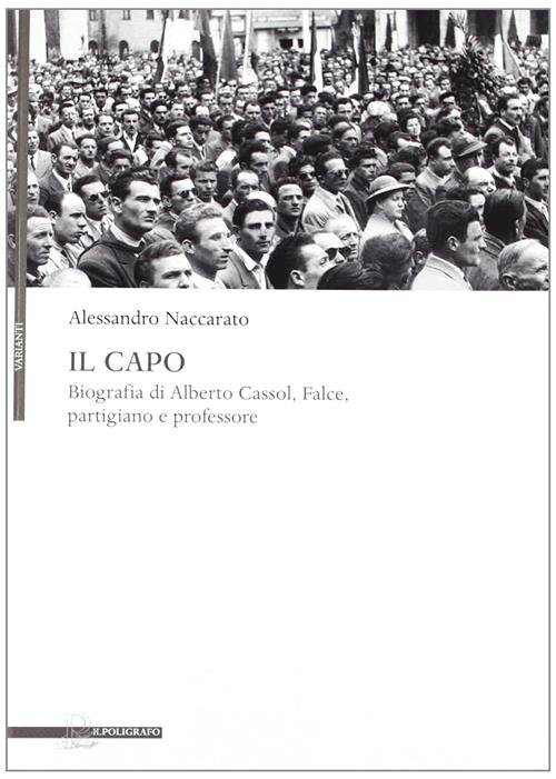 Il Capo. Biografia Di Alberto Cassol, Falce, Partigiano E Professore | Immagine principale