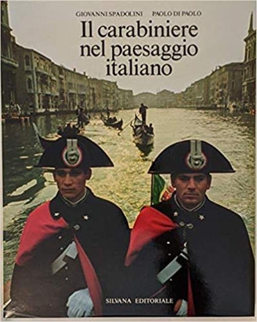 Il Carabiniere Nel Paesaggio Italiano Giovanni Spadolini Silvana 1988