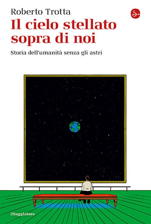 Il Cielo Stellato Sopra Di Noi. Storia Dell’Umanita Senza Gli …