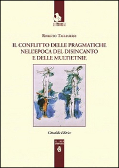 Il Conflitto Delle Pragmatiche Nell'epoca Del Disincanto E Delle Multietnie