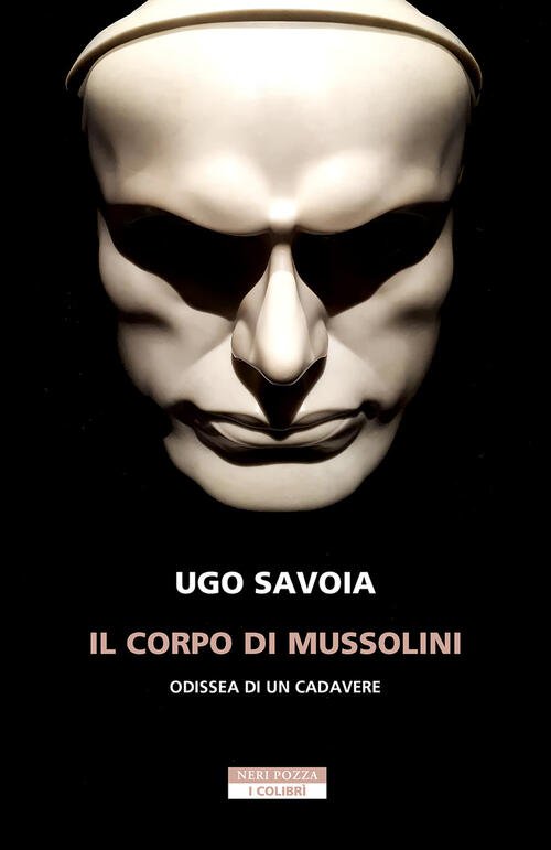 Il Corpo Di Mussolini. Odissea Di Un Cadavere Ugo Savoia …