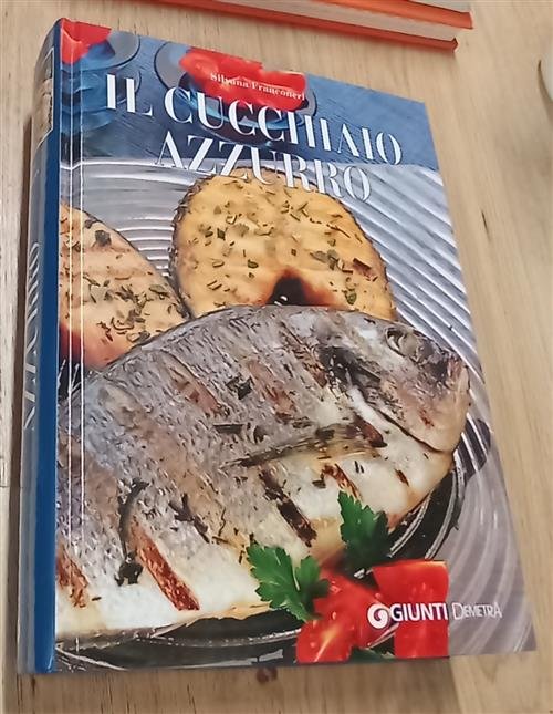 Il Cucchiaio Azzurro. Oltre 800 Ricette Di Mare E D'acqua …