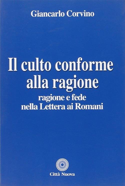 Il Culto Conforme Alla Ragione. Ragione E Fede Nella Lettera …