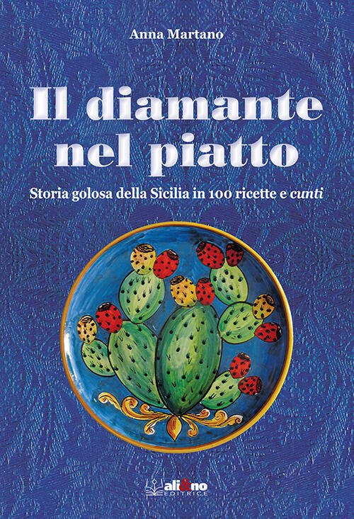 Il Diamante Nel Piatto. Storia Golosa Della Sicilia In 100 …