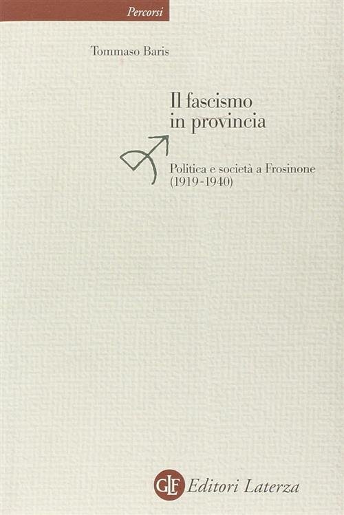 Il Fascismo In Provincia. Politica E Realta A Frosinone (1919-1940) | Immagine principale