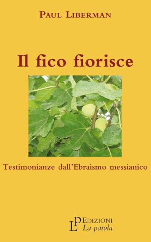 Il Fico Fiorisce. Testimonianze Dall'ebraismo Messianico