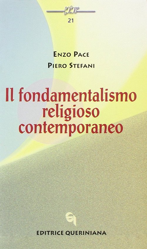 Il Fondamentalismo Religioso Contemporaneo Enzo Pace Queriniana 2000