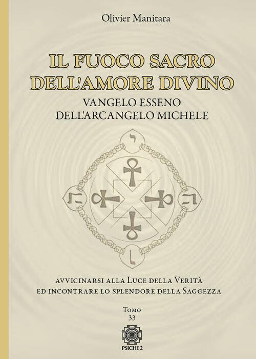 Il Fuoco Sacro Dell'amore Divino. Vangelo Esseno Dell'arcangelo Michele