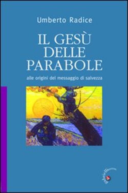Il Gesu Delle Parabole. Alle Origini Del Messaggio Di Salvezza