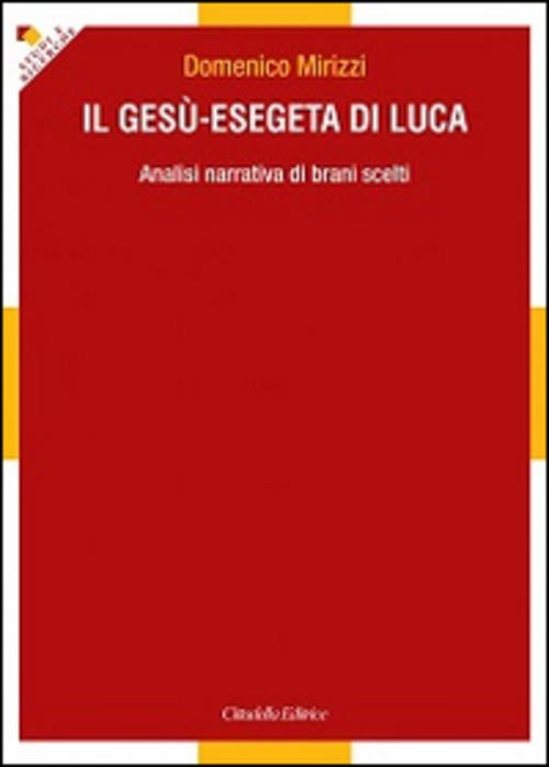 Il Gesu-Esegeta Di Luca. Analisi Narrativa Di Brani Scelti