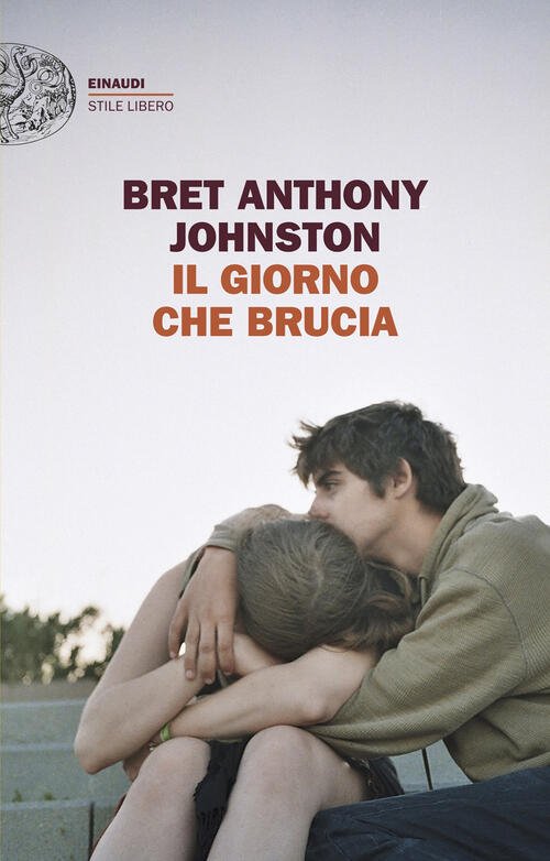 Il Giorno Che Brucia Bret Anthony Johnston Einaudi 2025