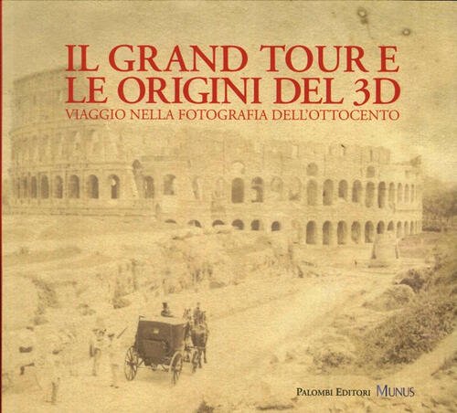 Il Grand Tour E Le Origini Del 3D. Viaggio Nella …