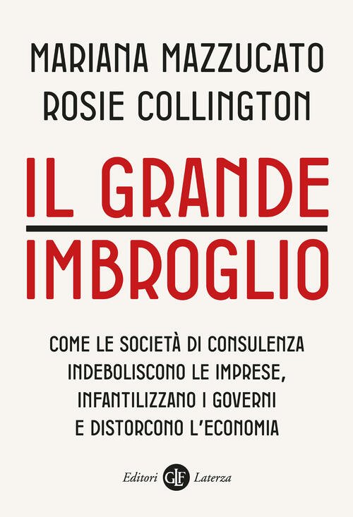 Il Grande Imbroglio. Come Le Societa Di Consulenza Indeboliscono Le …