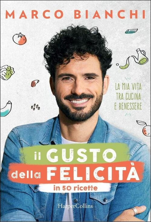 Il Gusto Della Felicita In 50 Ricette. La Mia Vita …