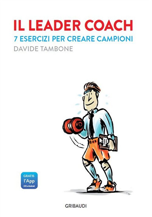 Il Leader Coach. 7 Esercizi Per Creare Campioni