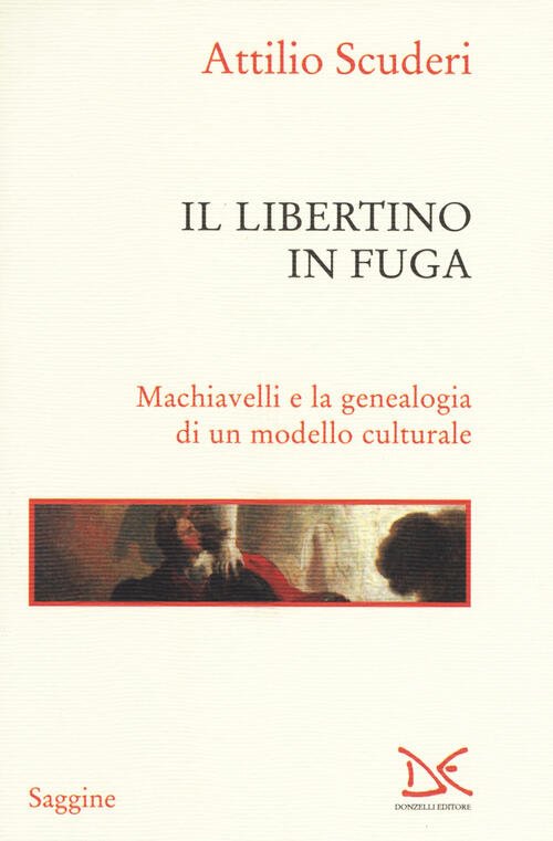 Il Libertino In Fuga. Machiavelli E La Genealogia Di Un … | Immagine principale
