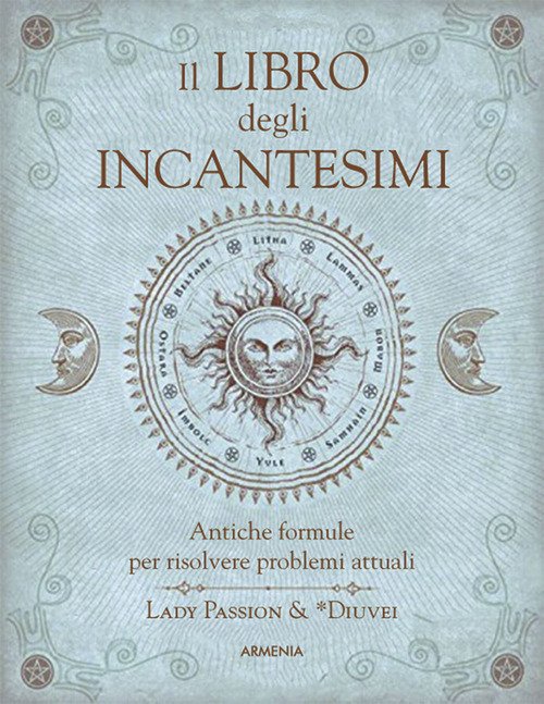 Il Libro Degli Incantesimi. Antiche Formule Magiche Per Risolvere Problemi … | Immagine principale