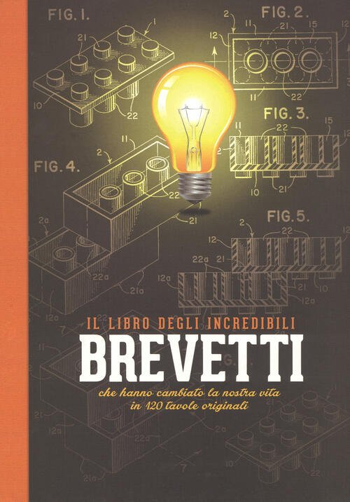 Il Libro Degli Incredibili Brevetti Che Hanno Cambiato La Nostra …