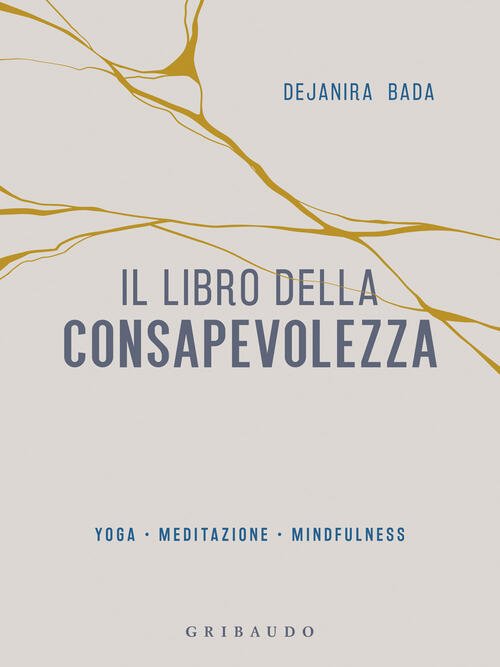 Il Libro Della Consapevolezza. Yoga, Meditazione, Mindfulness