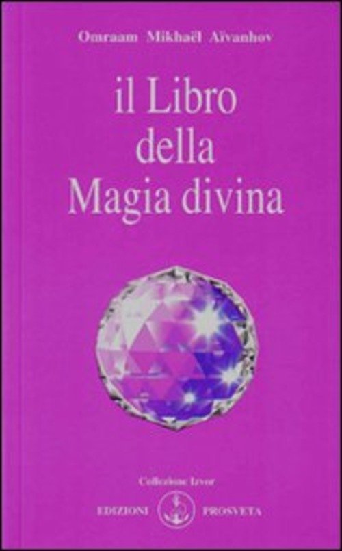 Il Libro Della Magia Divina Omraam Mikhaël Aïvanhov Prosveta 2009