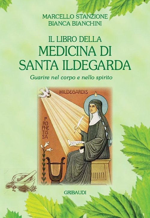 Il Libro Della Medicina Di Santa Ildegarda. Guarire Nel Corpo …