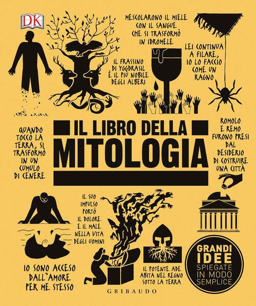 Il Libro Della Mitologia. Grandi Idee Spiegate In Modo Semplice