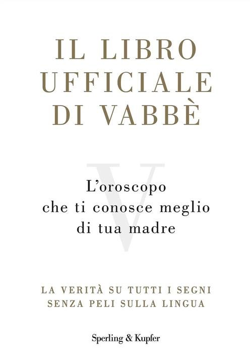 Il Libro Ufficiale Di Vabbe. L'oroscopo Che Ti Conosce Meglio …