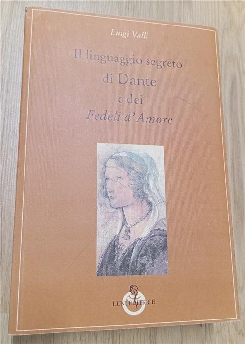 Il Linguaggio Segreto Di Dante E Dei Fedeli D'amore Luigi …