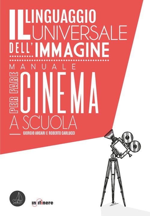 Il Linguaggio Universale Dell'immagine. Manuale Per Fare Cinema A Scuola | Immagine principale
