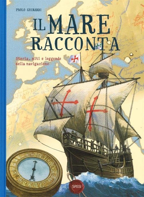 Il Mare Racconta. Storia, Miti E Leggende Della Navigazione Paolo …